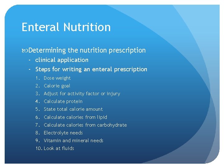 Enteral Nutrition Determining the nutrition prescription - clinical application - Steps for writing an