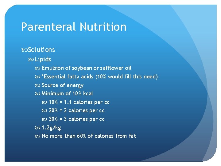 Parenteral Nutrition Solutions Lipids Emulsion of soybean or safflower oil *Essential fatty acids (10%