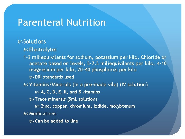 Parenteral Nutrition Solutions Electrolytes 1 -2 miliequivilants for sodium, potassium per kilo, Chloride or