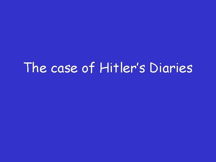 The case of Hitler’s Diaries 