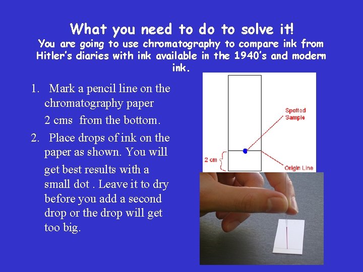 What you need to do to solve it! You are going to use chromatography