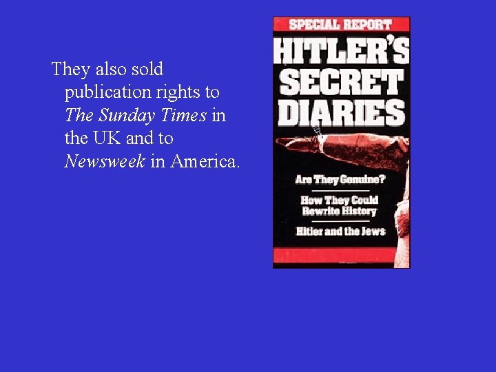 They also sold publication rights to The Sunday Times in the UK and to