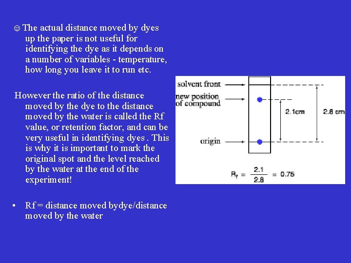 ☺The actual distance moved by dyes up the paper is not useful for identifying