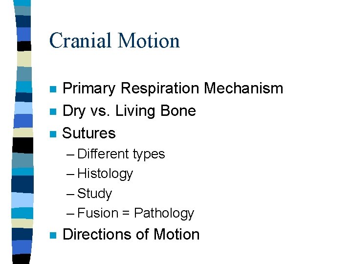 Cranial Motion n Primary Respiration Mechanism Dry vs. Living Bone Sutures – Different types