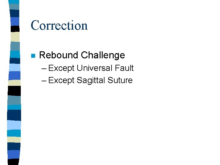 Correction n Rebound Challenge – Except Universal Fault – Except Sagittal Suture 