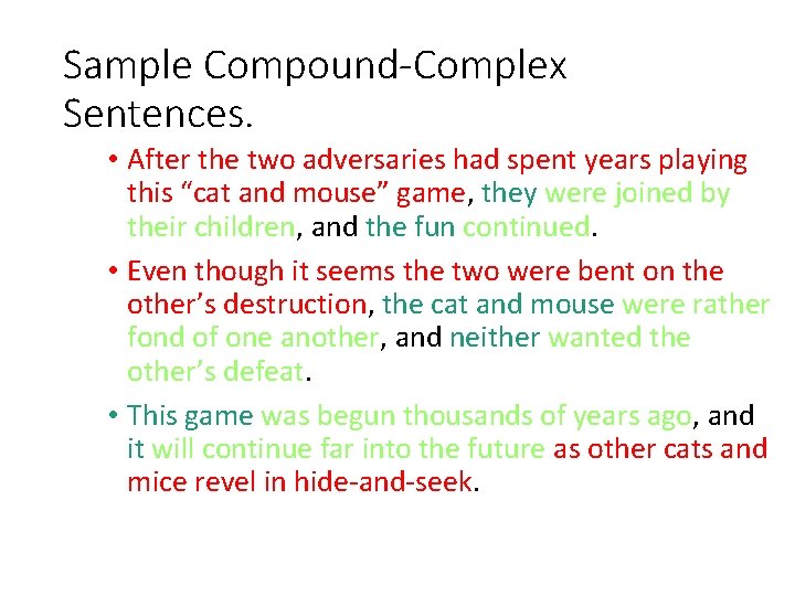 Sample Compound-Complex Sentences. • After the two adversaries had spent years playing this “cat