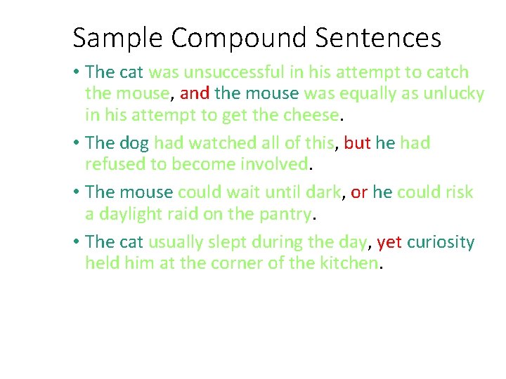 Sample Compound Sentences • The cat was unsuccessful in his attempt to catch the