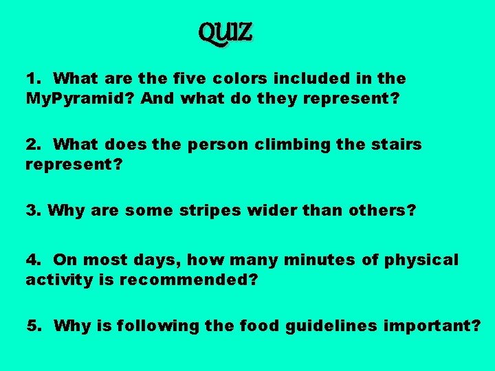 QUIZ 1. What are the five colors included in the My. Pyramid? And what