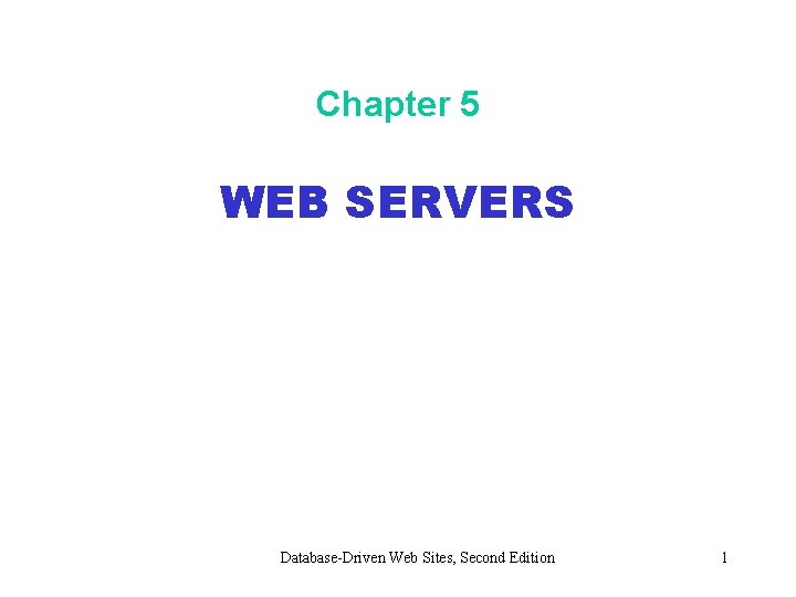 Chapter 5 WEB SERVERS Database-Driven Web Sites, Second Edition 1 