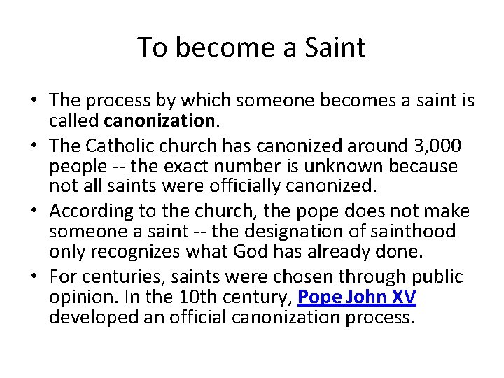 To become a Saint • The process by which someone becomes a saint is