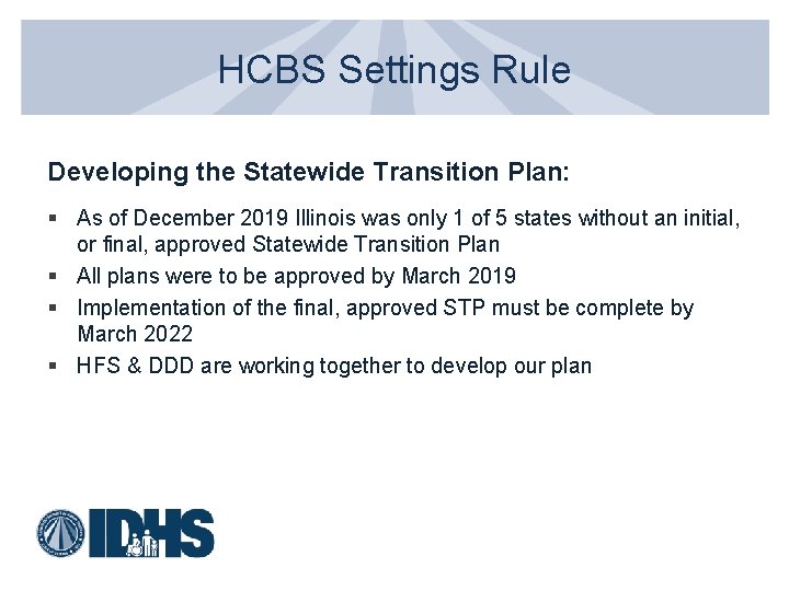 HCBS Settings Rule Developing the Statewide Transition Plan: § As of December 2019 Illinois