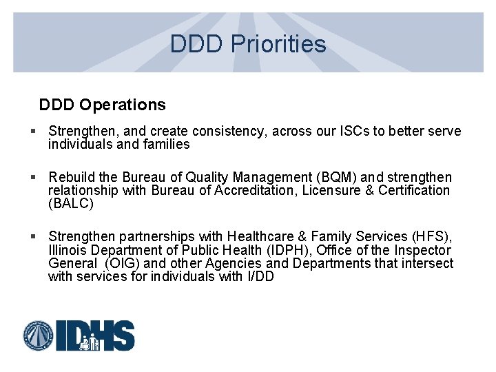 DDD Priorities DDD Operations § Strengthen, and create consistency, across our ISCs to better