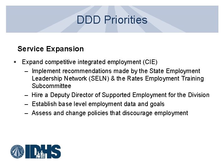 DDD Priorities Service Expansion § Expand competitive integrated employment (CIE) – Implement recommendations made