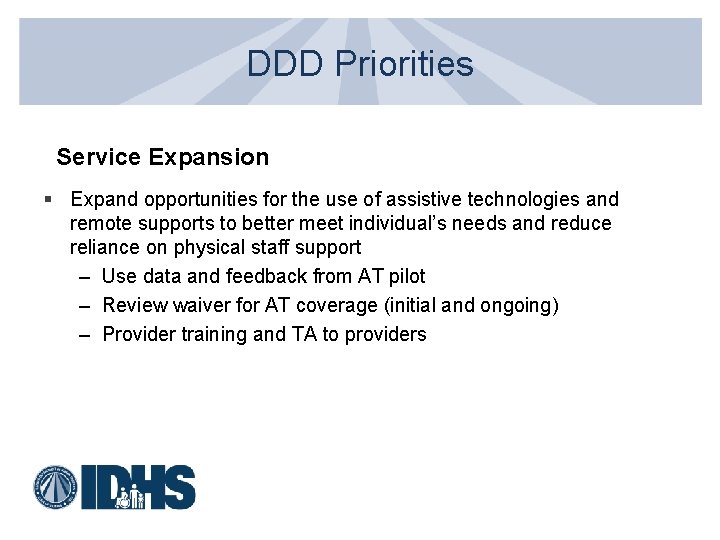 DDD Priorities Service Expansion § Expand opportunities for the use of assistive technologies and