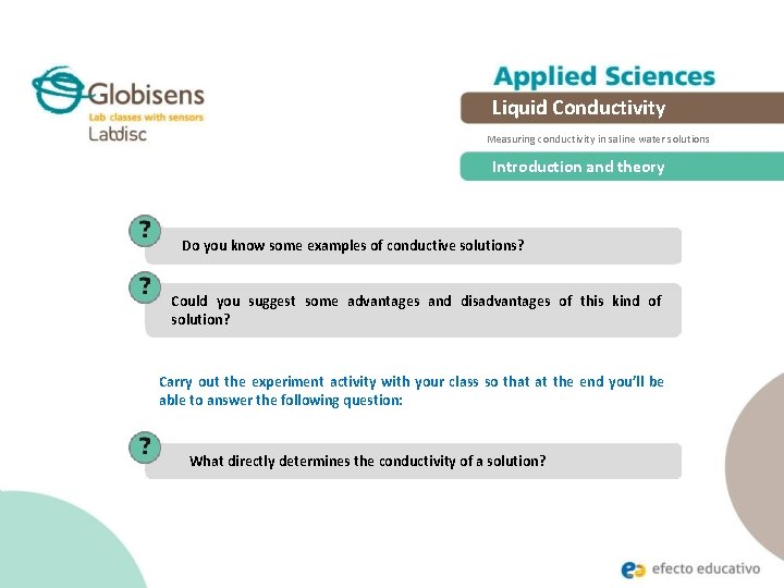 Liquid Conductivity Measuring conductivity in saline water solutions Introduction and theory Do you know