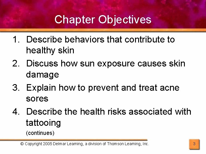 Chapter Objectives 1. Describe behaviors that contribute to healthy skin 2. Discuss how sun