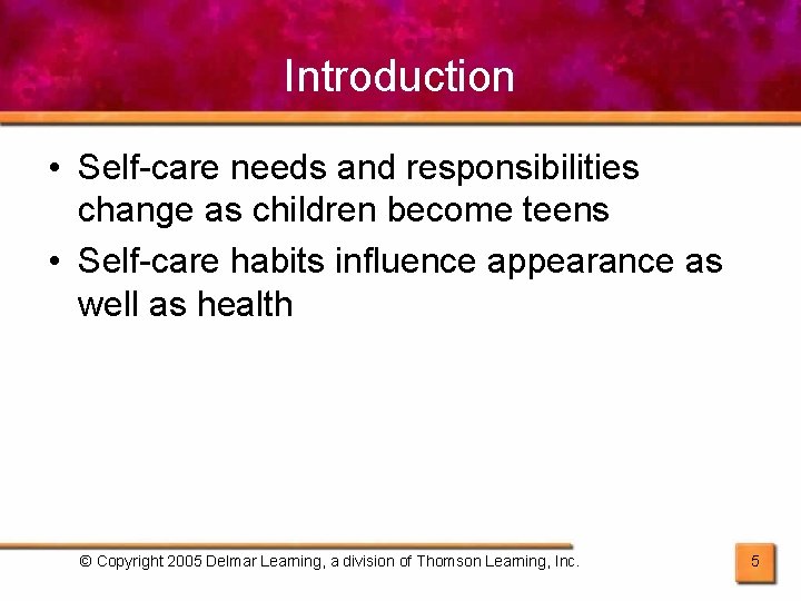 Introduction • Self-care needs and responsibilities change as children become teens • Self-care habits