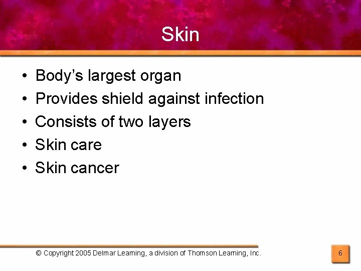 Skin • • • Body’s largest organ Provides shield against infection Consists of two