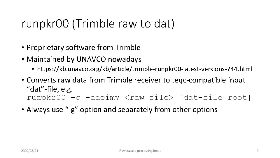 runpkr 00 (Trimble raw to dat) • Proprietary software from Trimble • Maintained by