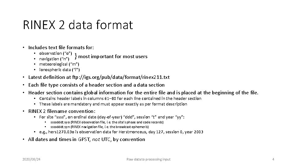 RINEX 2 data format • Includes text file formats for: • • observation (“o”)