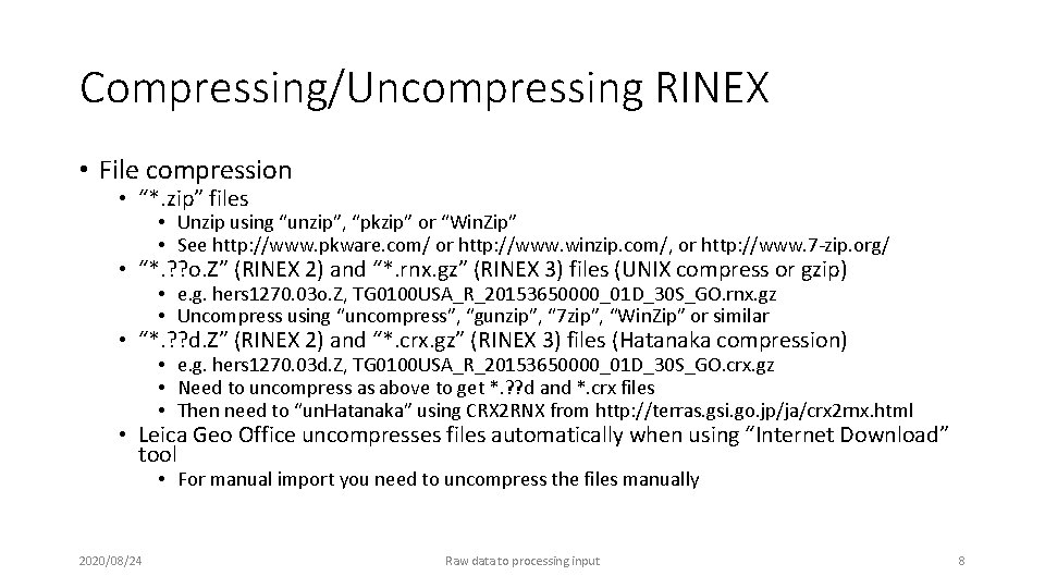 Compressing/Uncompressing RINEX • File compression • “*. zip” files • Unzip using “unzip”, “pkzip”