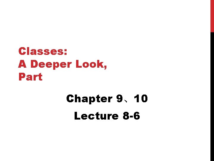 Classes: A Deeper Look, Part Chapter 9、10 Lecture 8 -6 