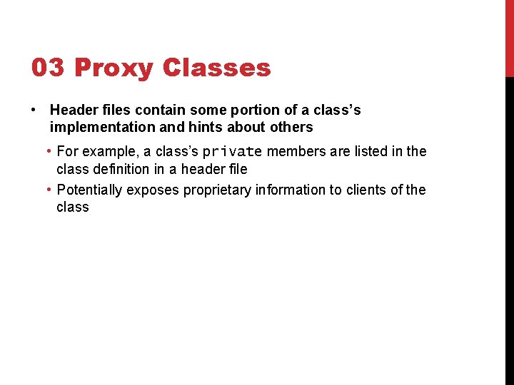 03 Proxy Classes • Header files contain some portion of a class’s implementation and