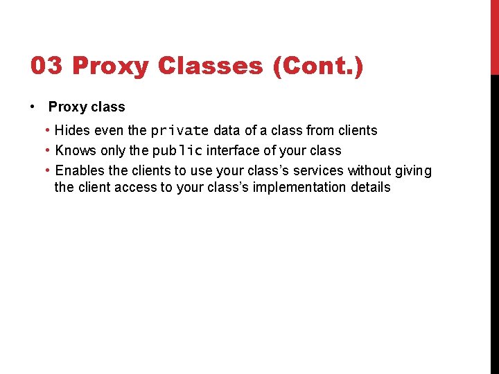 03 Proxy Classes (Cont. ) • Proxy class • Hides even the private data