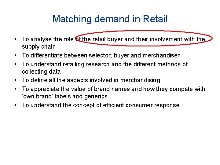 Matching demand in Retail • To analyse the role of the retail buyer and