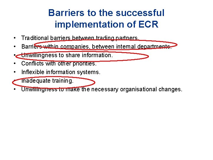 Barriers to the successful implementation of ECR • • Traditional barriers between trading partners.