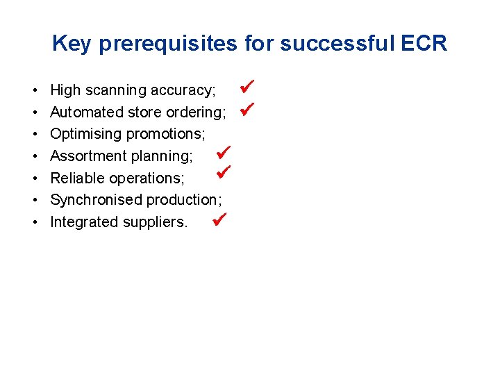 Key prerequisites for successful ECR • • High scanning accuracy; Automated store ordering; Optimising