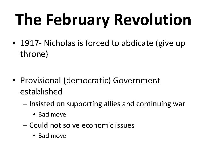 The February Revolution • 1917 - Nicholas is forced to abdicate (give up throne)
