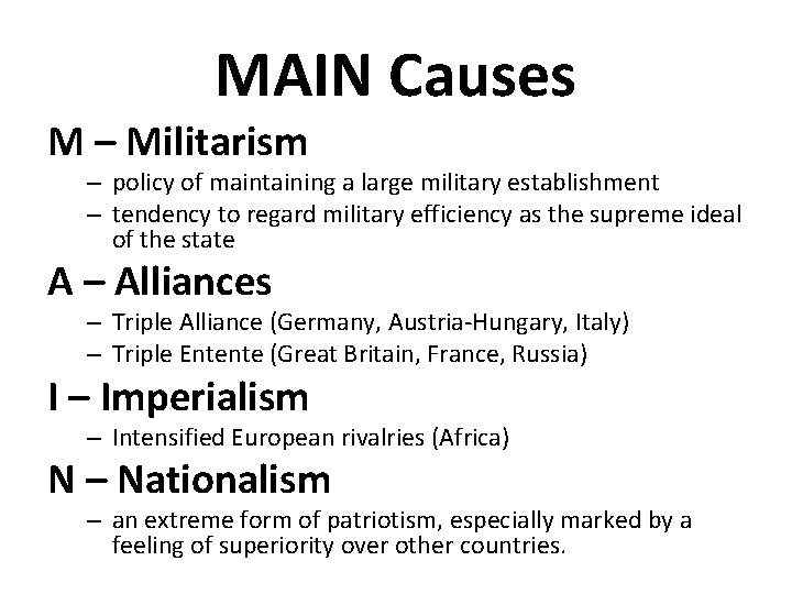 MAIN Causes M – Militarism – policy of maintaining a large military establishment –