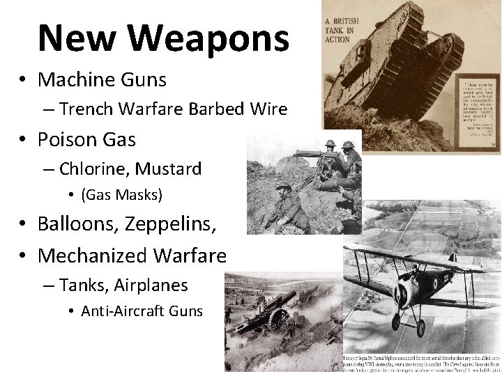 New Weapons • Machine Guns – Trench Warfare Barbed Wire • Poison Gas –