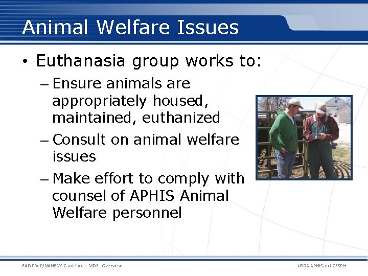 Animal Welfare Issues • Euthanasia group works to: – Ensure animals are appropriately housed,