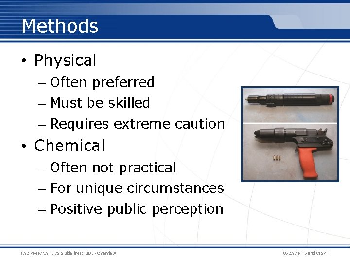 Methods • Physical – Often preferred – Must be skilled – Requires extreme caution