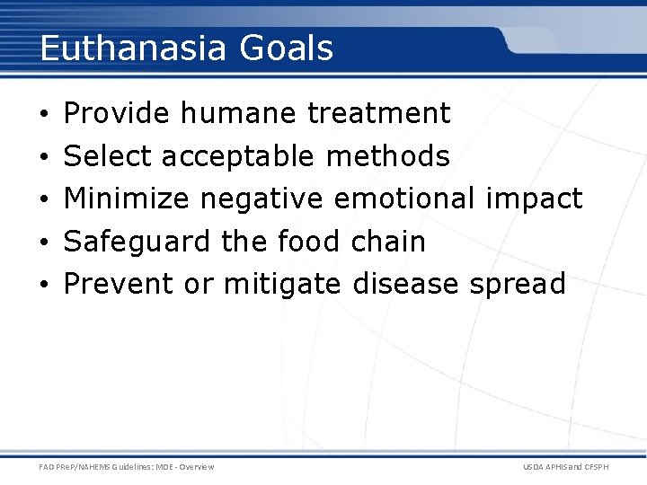 Euthanasia Goals • • • Provide humane treatment Select acceptable methods Minimize negative emotional