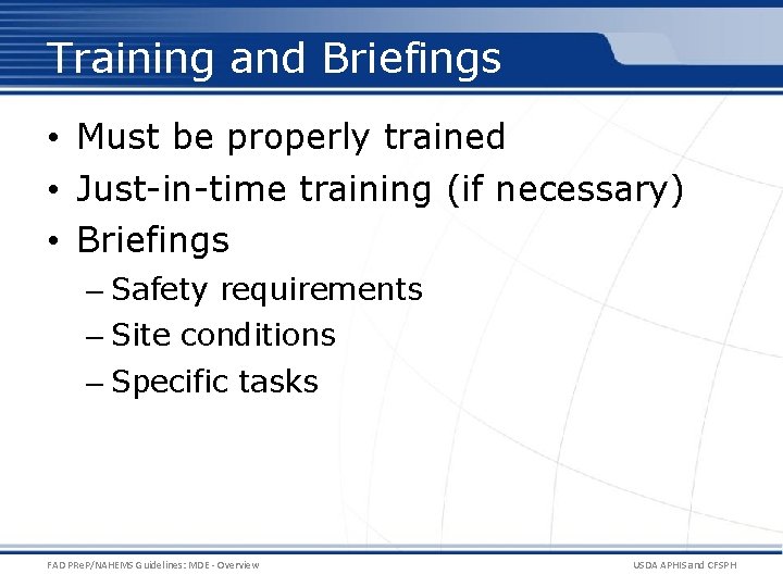 Training and Briefings • Must be properly trained • Just-in-time training (if necessary) •