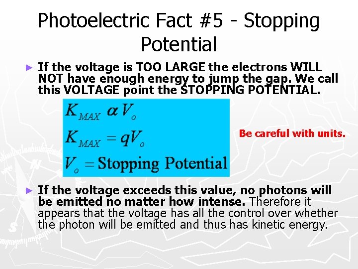 Photoelectric Fact #5 - Stopping Potential ► If the voltage is TOO LARGE the