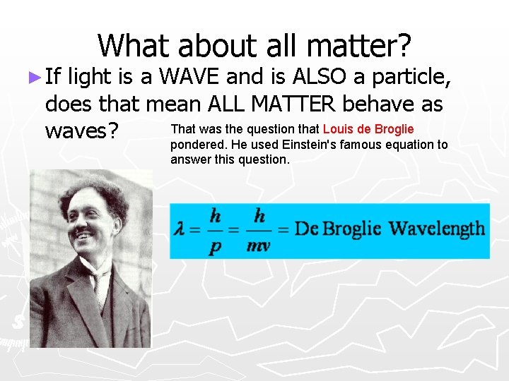 ► If What about all matter? light is a WAVE and is ALSO a