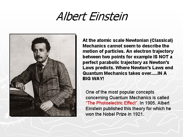 Albert Einstein At the atomic scale Newtonian (Classical) Mechanics cannot seem to describe the