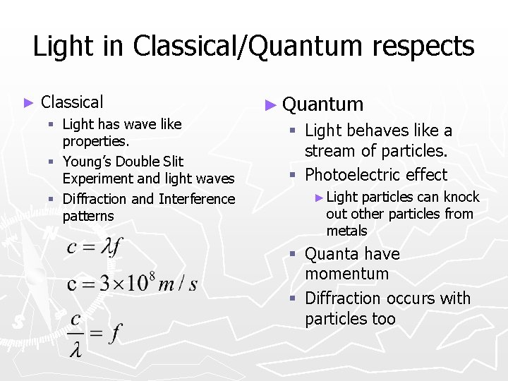 Light in Classical/Quantum respects ► Classical § Light has wave like properties. § Young’s