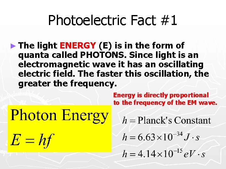 Photoelectric Fact #1 ► The light ENERGY (E) is in the form of quanta