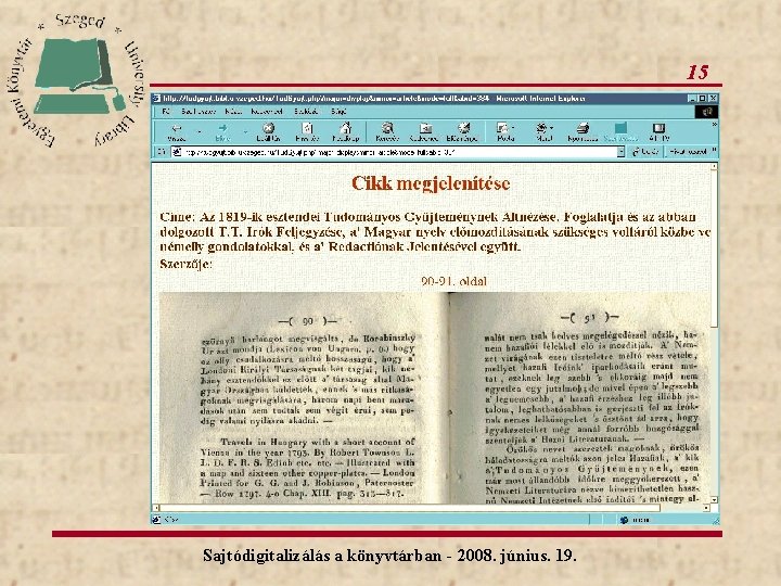 15 Sajtódigitalizálás a könyvtárban - 2008. június. 19. 