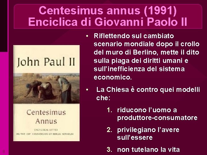 Centesimus annus (1991) Enciclica di Giovanni Paolo II • Riflettendo sul cambiato scenario mondiale
