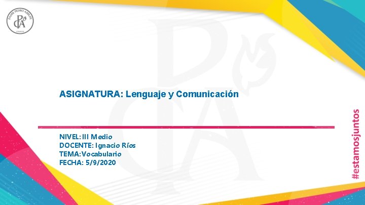 ASIGNATURA: Lenguaje y Comunicación NIVEL: III Medio DOCENTE: Ignacio Ríos TEMA: Vocabulario FECHA: 5/9/2020