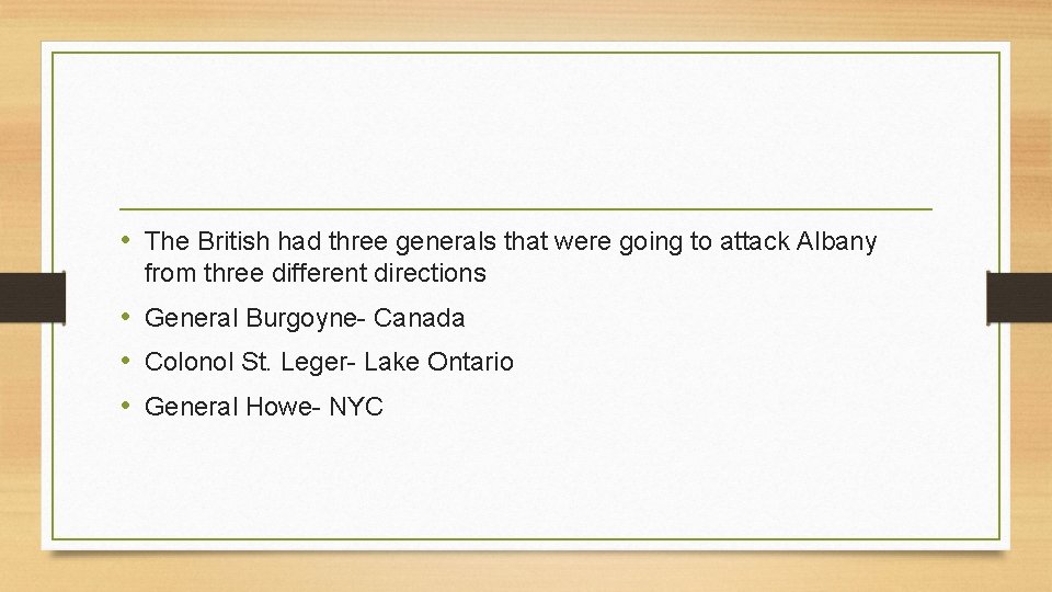 • The British had three generals that were going to attack Albany from • The British had three generals that were going to attack Albany from