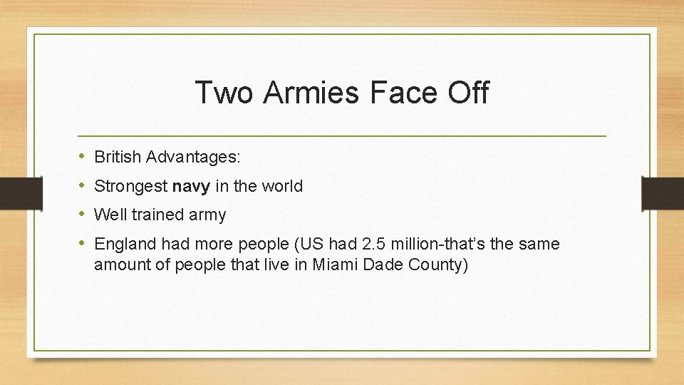 Two Armies Face Off • • British Advantages: Strongest navy in the world Well Two Armies Face Off • • British Advantages: Strongest navy in the world Well