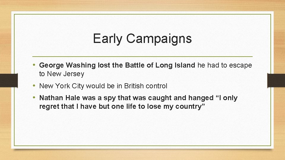 Early Campaigns • George Washing lost the Battle of Long Island he had to Early Campaigns • George Washing lost the Battle of Long Island he had to