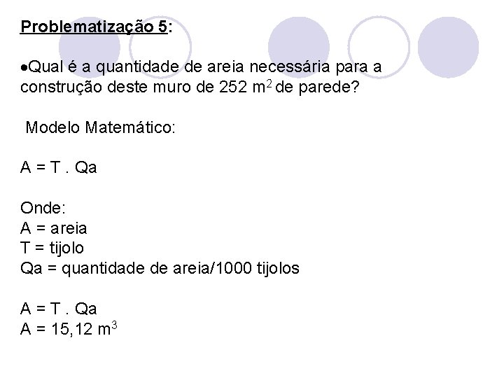 Problematização 5: Qual é a quantidade de areia necessária para a construção deste muro